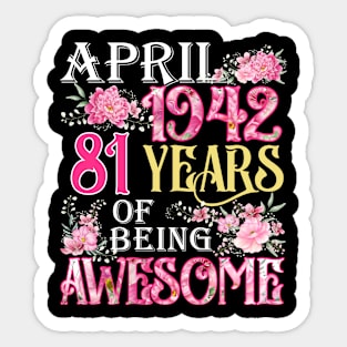 April Girl 1942 Shirt 81th Birthday 81 Years Old Sticker